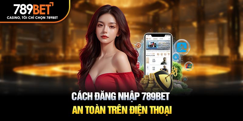 Hướng dẫn 789bet com đăng nhập trên điện thoại